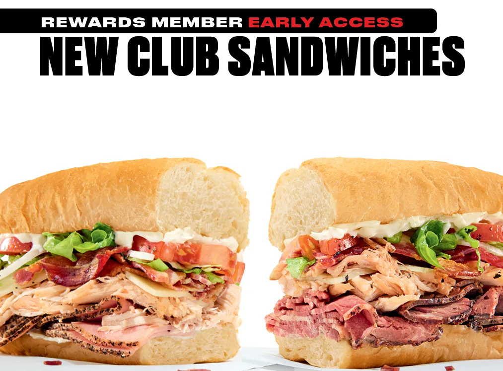 Rewards member early access. Try our NEW Club sandwiches!