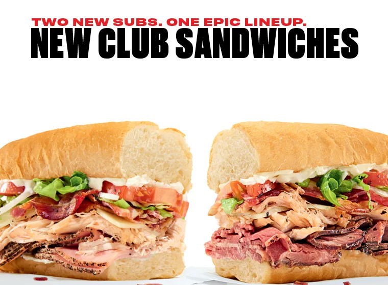 Introducing our new club sandwiches. Two new subs. One epic lineup. Order Now.